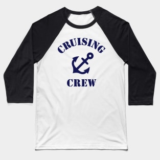 Cruising Crew (Crew Complement / Anchor / Navy) Baseball T-Shirt